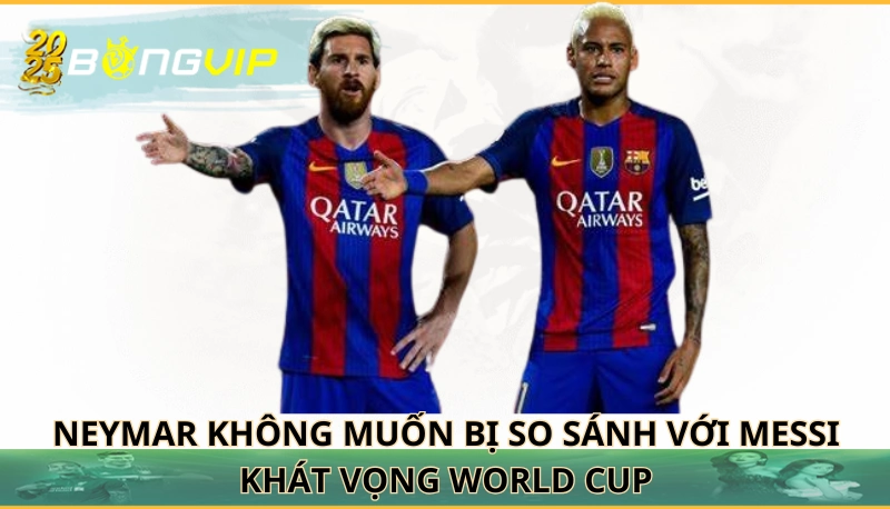 Neymar không muốn bị so sánh với Messi
