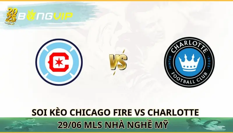 soi kèo Chicago Fire vs Charlotte